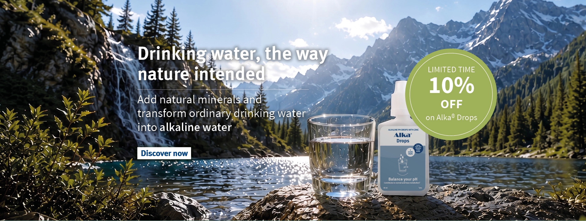 Drinking water, the way nature intended.Discover now